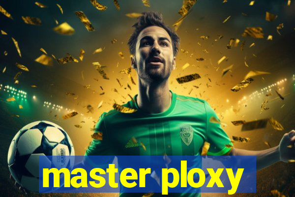 master ploxy